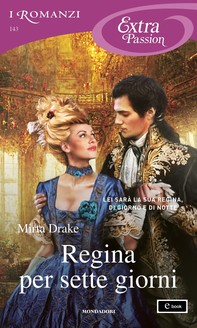 Regina per sette giorni (I Romanzi Extra Passion) - Librerie.coop