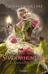 Shadowhunters: The Last Hours - 3. La Catena di Spine - Librerie.coop
