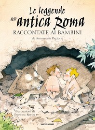 Le leggende dell'Antica Roma raccontate ai bambini - Librerie.coop
