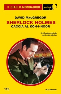 Sherlock Holmes. Caccia al Koh-i-Noor (Il Giallo Mondadori Sherlock) - Librerie.coop