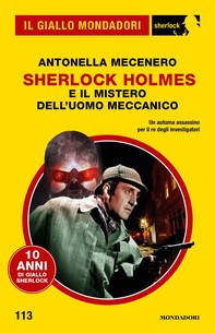 Sherlock Holmes e il mistero dell'uomo meccanico (Il Giallo Mondadori Sherlock) - Librerie.coop