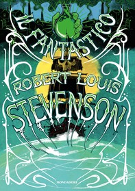 Il fantastico Robert Louis Stevenson - Librerie.coop