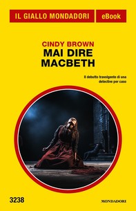 Mai dire Macbeth (Il Giallo Mondadori) - Librerie.coop