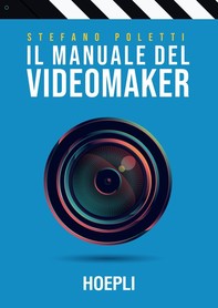 Il manuale del videomaker - Librerie.coop