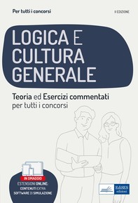 Logica e cultura generale - Teoria ed esercizi commentati - Manuale completo per tutti i concorsi - Librerie.coop