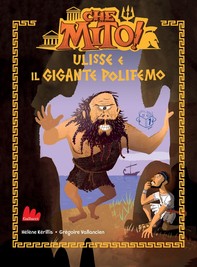 Che mito! Ulisse e il gigante Polifemo - Librerie.coop