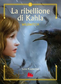 Wildwitch 5. La ribellione di Kahla - Librerie.coop