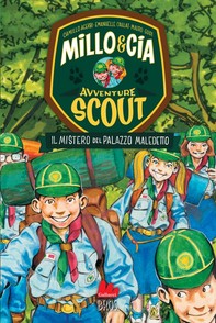 Millo & Cia - Avventure scout. Il mistero del palazzo maledetto - Librerie.coop