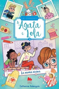 Le creazioni di Agata e Lola. La nuova vicina - Librerie.coop