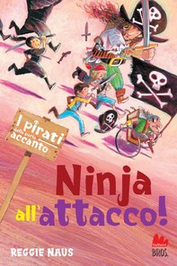 I pirati della porta accanto. Ninja all'attacco - Librerie.coop