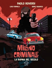 Milano Criminale – La rapina del secolo - Librerie.coop