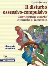 Il disturbo ossessivo - compulsivo - Caratteristiche cliniche e tecniche di intervento 2/ed - Librerie.coop
