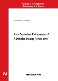 Path Dependent Entrepreneurs? A Decision Making Perspective - Librerie.coop