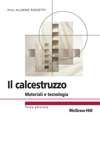 Il calcestruzzo - Materiali e tecnologia 3/ed - Librerie.coop