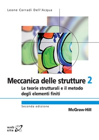 Meccanica delle strutture 2 - Le teorie strutturali e il metodo degli elementi finiti 2/ed - Librerie.coop