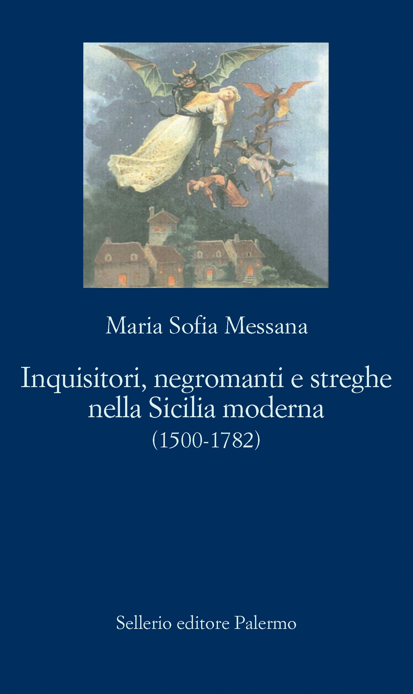 Inquisitori, negromanti e streghe nella Sicilia moderna (1500-1782) - Librerie.coop
