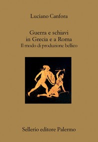 Guerra e schiavi in Grecia e a Roma - Librerie.coop