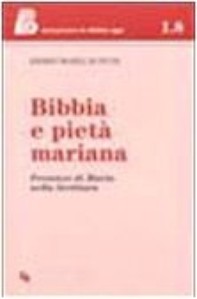 Bibbia e pietà mariana. Presenze di Maria nella Scrittura - Librerie.coop