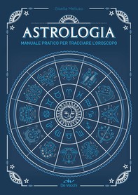Astrologia. Manuale pratico per tracciare l'oroscopo - Librerie.coop