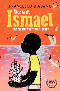 Storia di Ismael che ha attraversato il mare - Librerie.coop