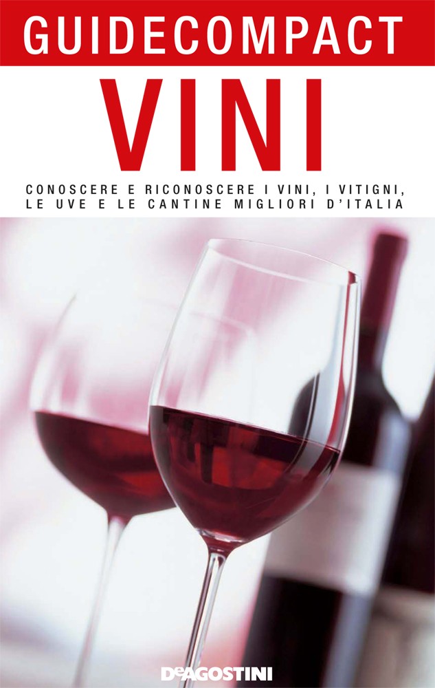 Vini. Conoscere e riconoscere i vini, i vitigni, le uve e le cantine migliori d'Italia - Librerie.coop
