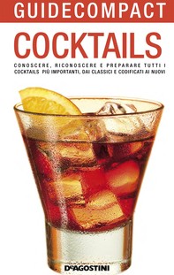 Cocktails. Conoscere, riconoscere e preparare tutti i cocktails più importanti, dai classici e codificati ai nuovi - Librerie.coop