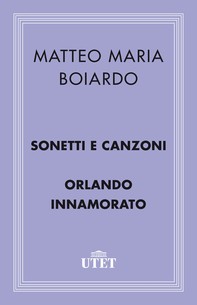 Sonetti e Canzoni/Orlando Innamorato - Librerie.coop