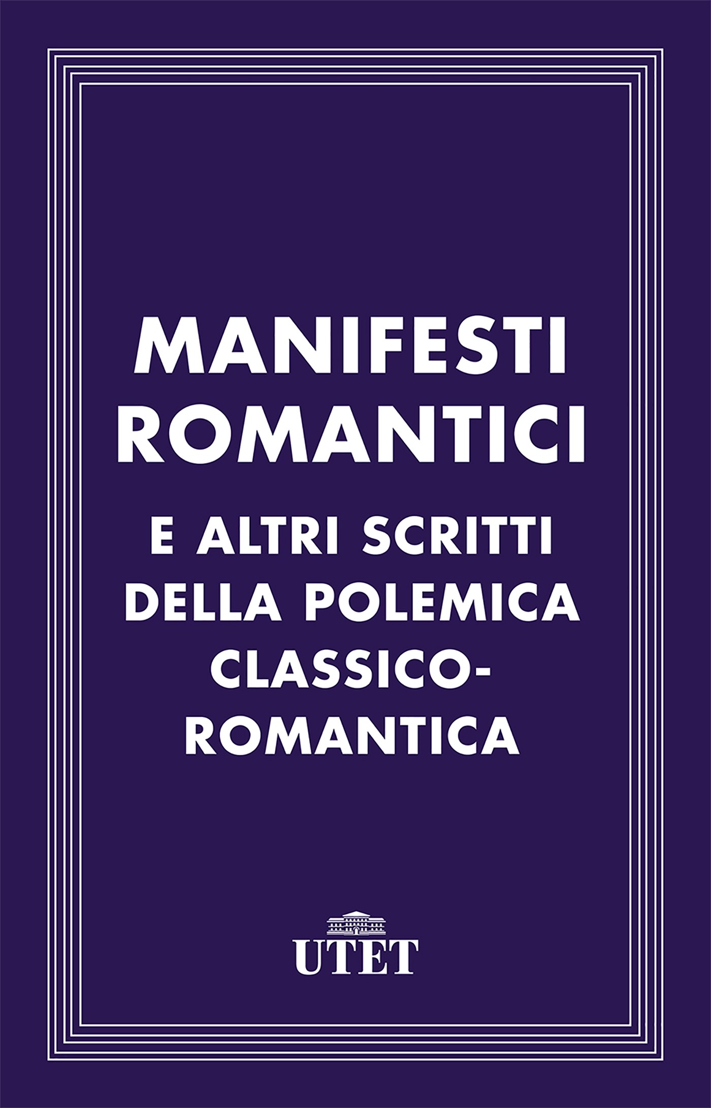 Manifesti romantici e altri scritti della polemica classico-romantica - Librerie.coop