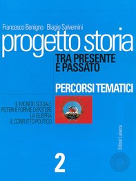 Progetto storia – Percorsi tematici. Tra presente e passato. vol. 2 - Librerie.coop