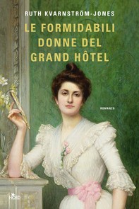 Le formidabili donne del Grand Hôtel - Librerie.coop