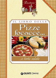Il libro delle pizze focacce e torte salate - Librerie.coop