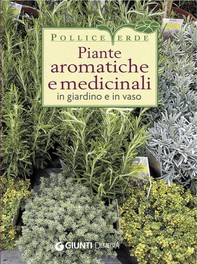 Piante aromatiche e medicinali in giardino e in vaso - Librerie.coop