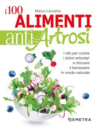 I 100 alimenti antiartrosi - Librerie.coop