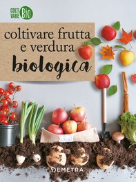 Coltivare frutta e verdura biologica - Librerie.coop