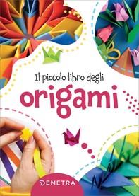 Il piccolo libro degli origami - Librerie.coop