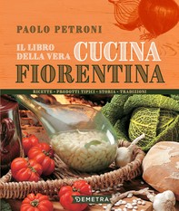 Il libro della vera cucina fiorentina - Librerie.coop