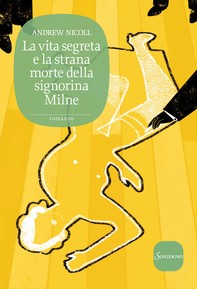 La vita segreta e la strana morte della signorina Milne - Librerie.coop
