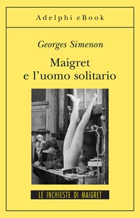 Maigret e l'uomo solitario - Librerie.coop