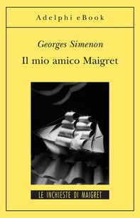 Il mio amico Maigret - Librerie.coop