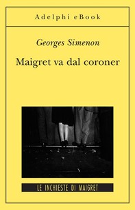 Maigret va dal coroner - Librerie.coop