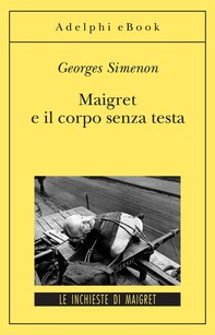 Maigret e il corpo senza testa - Librerie.coop