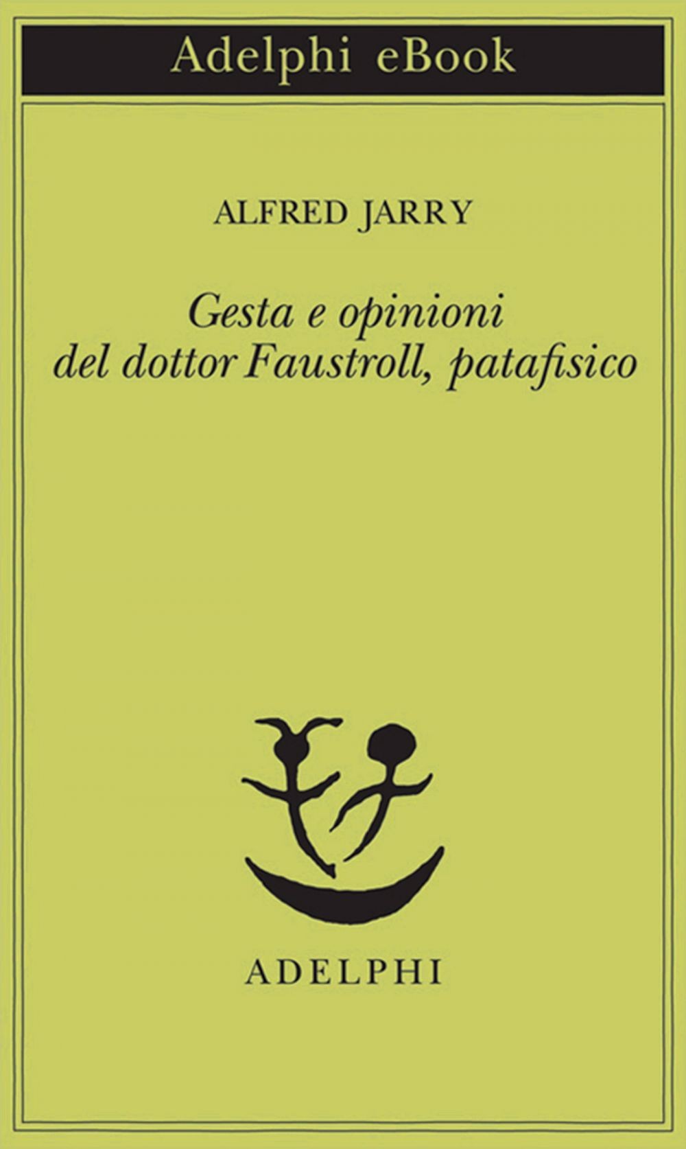 Gesta e opinioni del dottor Faustroll, patafisico - Librerie.coop