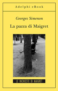 La pazza di Maigret - Librerie.coop