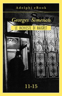Le inchieste di Maigret 11-15 - Librerie.coop