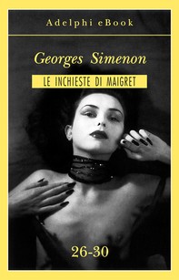 Le inchieste di Maigret 26-30 - Librerie.coop