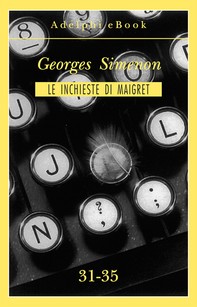 Le inchieste di Maigret 31-35 - Librerie.coop