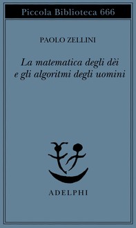 La matematica degli dèi e gli algoritmi degli uomini - Librerie.coop
