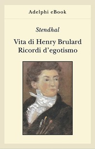 Vita di Henry Brulard - Ricordi d’egotismo - Librerie.coop