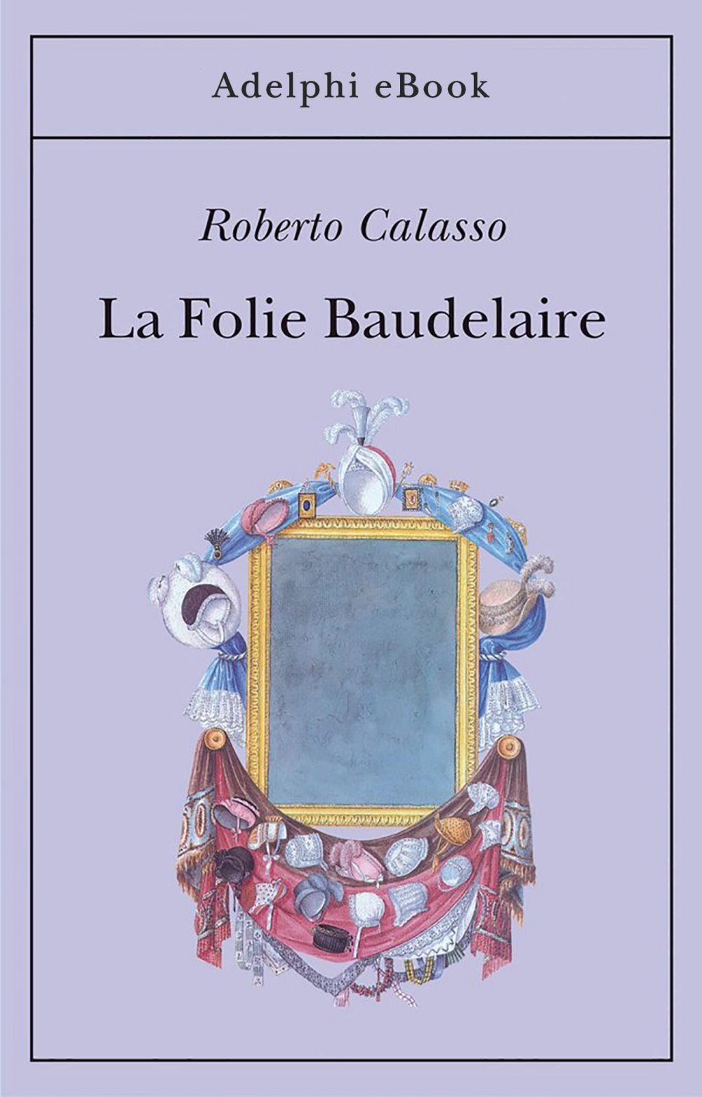 La Folie Baudelaire - Librerie.coop