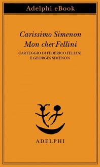 Carissimo Simenon • Mon cher Fellini - Librerie.coop